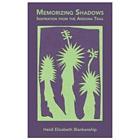 Memorizing Shadows: Inspiration From The Arizona Trail
