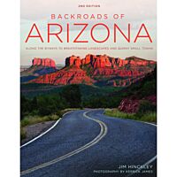 Backroads Of Arizona: Along The Byways To Breathtaking Landscapes And Quirky Small Towns
