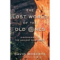 Lost World Of The Old Ones: Discoveries In The Ancient Southwest