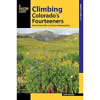 Climbing Colorado's Fourteeners: From The Easiest Hikes To The Most Challenging Climbs