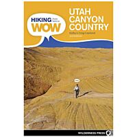 Hiking From Here To Wow: Utah Canyon Country