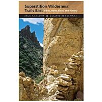 Superstition Wilderness Trails East: Hikes, Horse Rides, and History - 3rd Edition