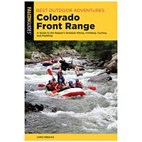 Best Outdoor Adventures Colorado Front Range: A Guide To The Region's Greatest Hiking, Climbing, Cycling, and Paddling