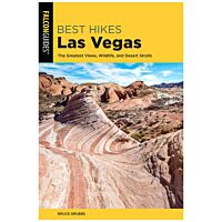 Best Hikes Las Vegas: The Greatest Views, Wildlife, and Desert Strolls - 2nd Edition