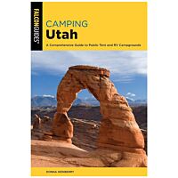 Camping Utah: A Comprehensive Guide To Public Tent And RV Campgrounds - 3rd Edition