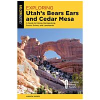 Exploring Utah's Bears Ears And Cedar Mesa: A Guide To Hiking, Backpacking, Scenic Drives, And Landmarks