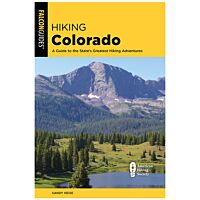 Hiking Colorado: A Guide To The State's Greatest Hiking Adventures - 5th Edition