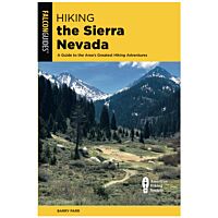 Hiking The Sierra Nevada: A Guide To The Area's Greatest Hiking Adventures - 4th Edition