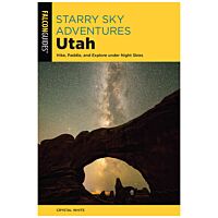Starry Sky Adventures Utah: Hike, Paddle, And Explore Under Night Skies