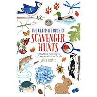Ultimate Book Of Scavenger Hunts: 42 Outdoor Adventures To Conquer With Your Family