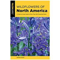 Wildflowers Of North America: A Coast-To-Coast Guide To More Than 500 Flowering Plants