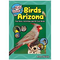 Kids' Guide To Birds Of Arizona: Fun Facts, Activities And 86 Cool Birds