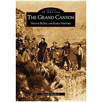 Images Of America: The Grand Canyon: Native People And Early Visitors