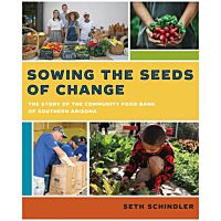 Sowing The Seeds Of Change: The Story Of The Community Food Bank Of Southern Arizona