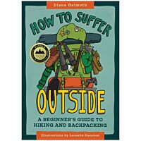 How To Suffer Outside: A Beginner's Guide To Hiking And Backpacking