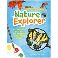 Nature Explorer: Get Outside, Observe, and Discover the Natural World