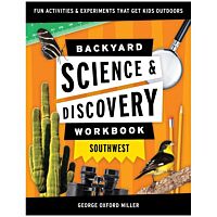 Backyard Science & Discovery Workbook: Southwest: Fun Activities & Experiments That Get Kids Outdoors
