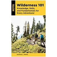 Wilderness 101: Knowledge, Skills, and Fundamentals for Every Adventurer