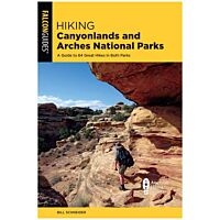Hiking Canyonlands and Arches National Parks: A Guide to 64 Great Hikes in Both Parks - 5th Edition