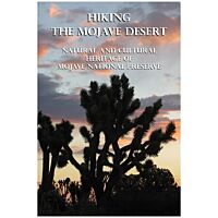 Hiking The Mojave Desert: The Natural And Cultural Heritage Of Mojave National Preserve - 2nd Edition