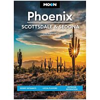 Phoenix, Scottsdale & Sedona: Desert Getaways, Local Flavors, Outdoor Recreation - 5th Edition