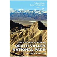 The Explorer's Guide to Death Valley National Park - 4th Edition