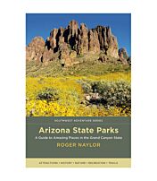 Arizona State Parks: A Guide To Amazing Places In The Grand Canyon State